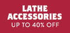 Lathe Accessories up to 40% off