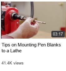 Tips on Mounting Pen Blanks to a Lathe