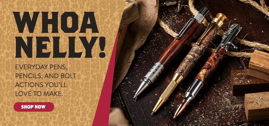 Whoa Nelly! Everyday pens, pencils, and bolt actions you'll love to make. Shop now. (with photo of three pens)